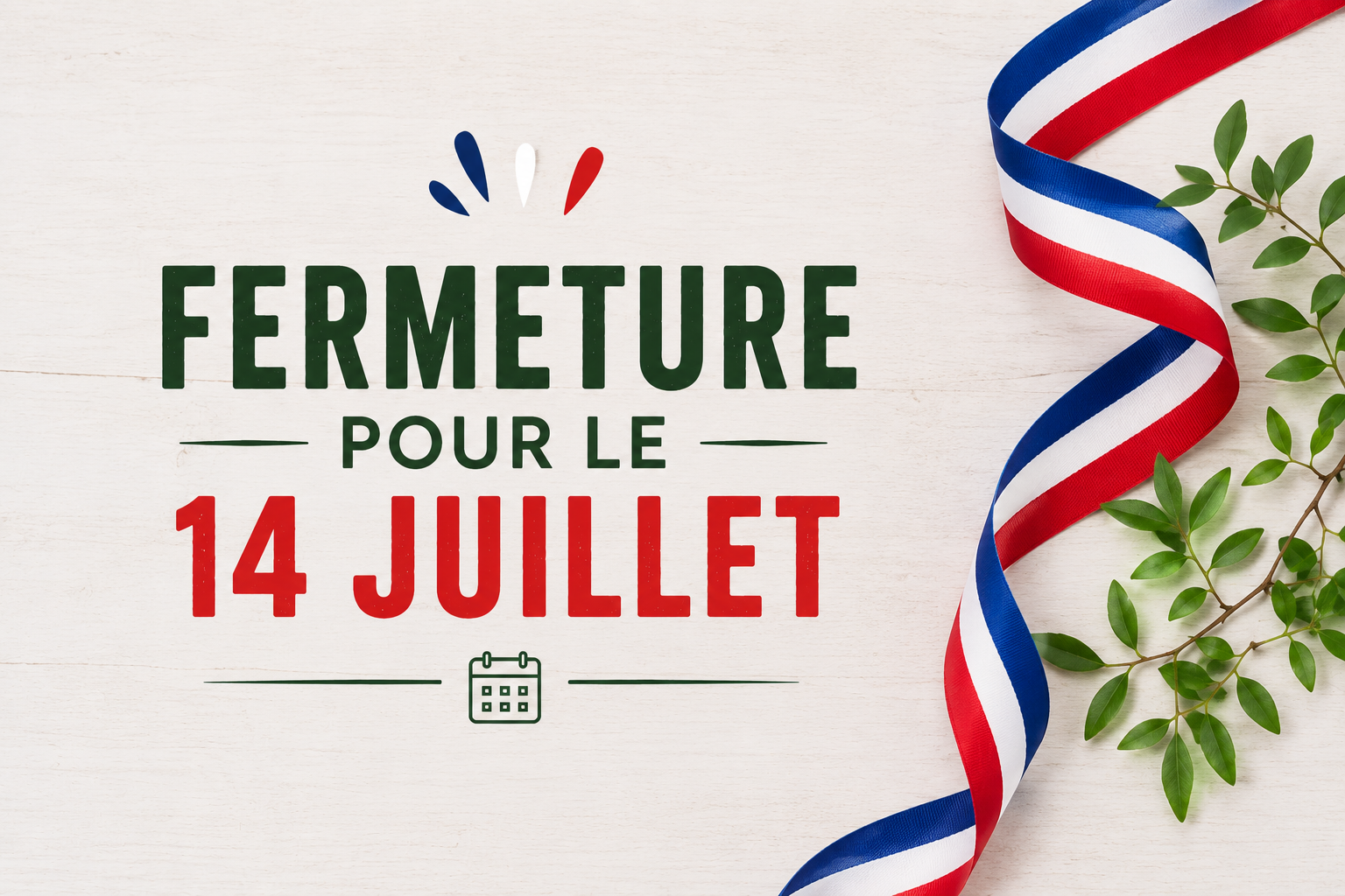 Fermeture exceptionnelle – 14 juillet